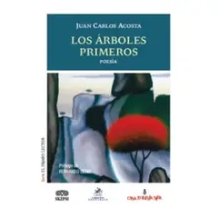 GENERICO - Los árboles primeros  Acosta, Juan Carlos;