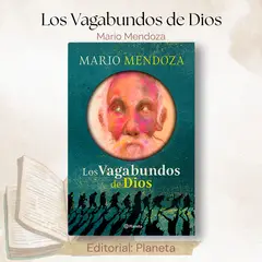 EDITORIAL PLANETA - Los Vagabundos De Dios Mario Mendoza