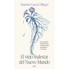 GENERICO - El Viejo Malestar del Nuevo Mundo Mauricio García Villegas