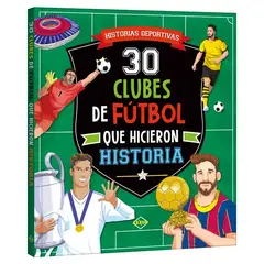 LEXUS - Libro 30 Clubes De Fútbol Que Hicieron Historia Historias Deportivas