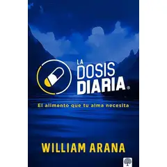 GENERICO - La Dosis Diaria | El Alimento Que Tu Alma Necesita de William Arana