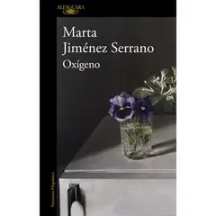ALFAGUARA - Oxigeno. Marta Jiménez Serrano