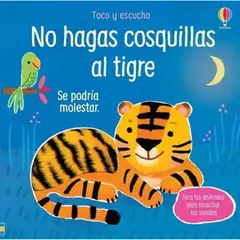 USBORNE - No Hagas Cosquillas Al Tigre. Toco Y Escucho (T.D)