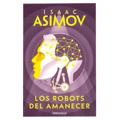 DEBOLSILLO - Los Robots Del Amanecer. Isaac Asimov